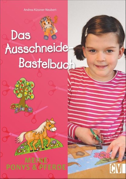 Das Ausschneide-Bastelbuch: Meine Ponys & Pferde, Andrea Küssner-Neubert - Paperback - 9783838837048
