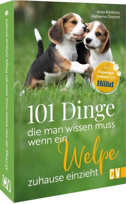 101 Dinge, die man wissen muss, wenn ein Welpe zuhause einzieht, Anna Bleibtreu ; Katharina Osterod - Paperback - 9783838839875