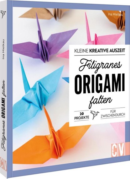 Kleine kreative Auszeit: filigranes Origami, Ina Mielkau - Paperback - 9783838839998