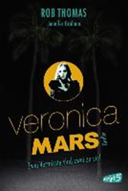 Veronica Mars - Zwei Vermisste sind zwei zu viel, THOMAS,  Rob ; Graham, Jennifer ; Kinkel, Silvia - Paperback - 9783839001752