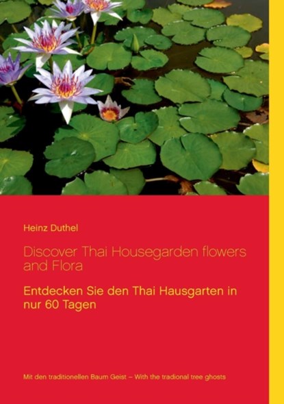 Discover Thai Housegarden flowers and Flora, Heinz Duthel - Paperback - 9783839109137