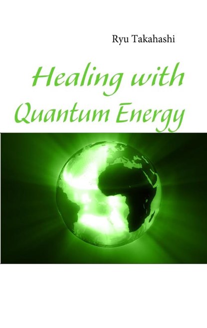 Healing with Quantum Energy, Ryu Takahashi - Paperback - 9783839143636