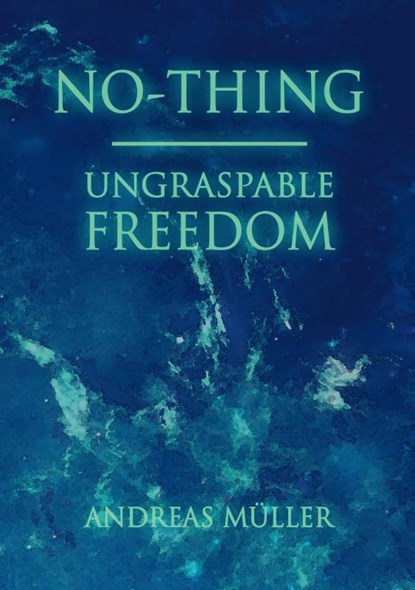 No-thing - ungraspable freedom, Andreas Muller - Paperback - 9783839152928