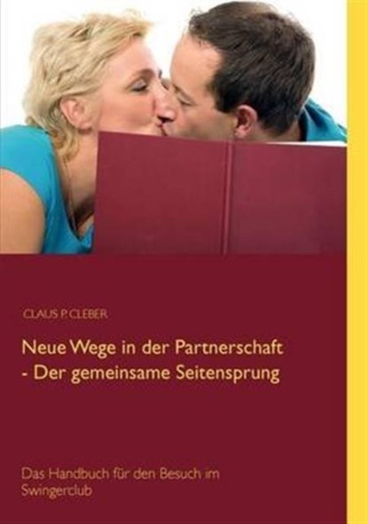 Neue Wege in der Partnerschaft - Der gemeinsame Seitensprung, Claus P Cleber - Paperback - 9783839192825