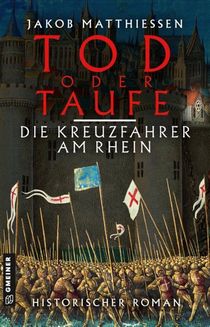Tod oder Taufe - Die Kreuzfahrer am Rhein, Jakob Matthiessen - Paperback - 9783839200834