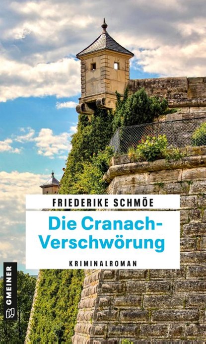 Die Cranach-Verschwörung, Friederike Schmöe - Paperback - 9783839201206