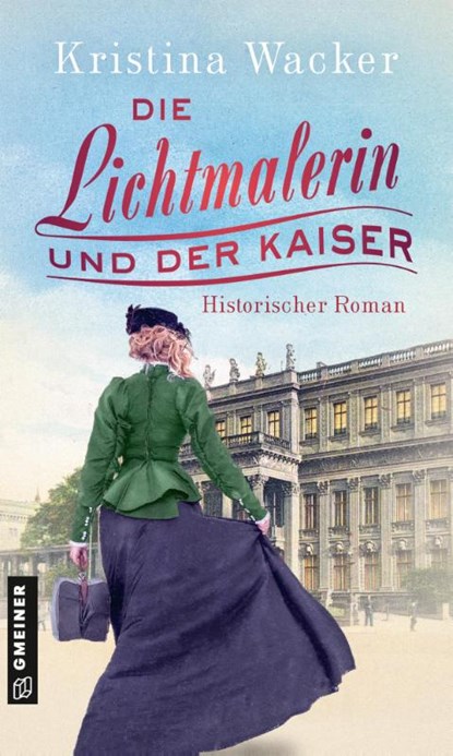 Die Lichtmalerin und der Kaiser, Kristina Wacker - Paperback - 9783839201220