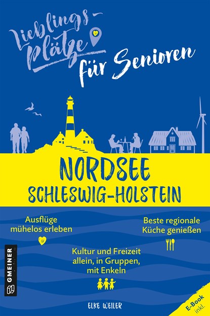 Lieblingsplätze für Senioren Nordsee Schleswig-Holstein, Elke Weiler - Paperback - 9783839201572