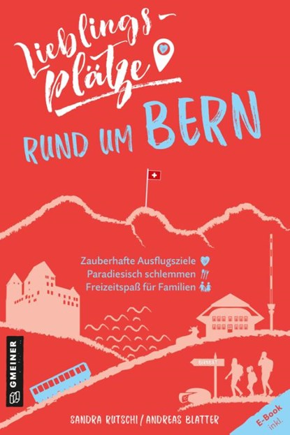 Lieblingsplätze rund um Bern, Sandra Rutschi ; Andreas Blatter - Paperback - 9783839202197
