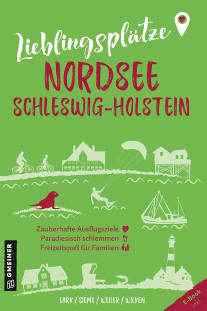 Lieblingsplätze Nordsee Schleswig-Holstein, Karen Lark ; Werner Siems ; Elke Weiler ; Constanze Wilken - Paperback - 9783839203811