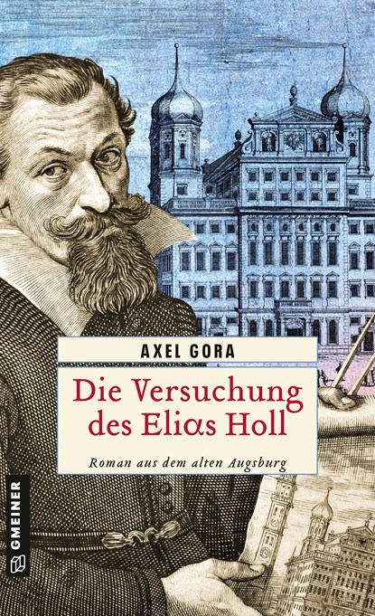 Die Versuchung des Elias Holl, Axel Gora - Paperback - 9783839204382