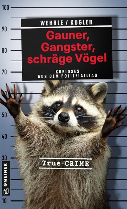 Gauner, Gangster, schräge Vögel, Ute Wehrle ; Hans Jürgen Kugler - Paperback - 9783839204818