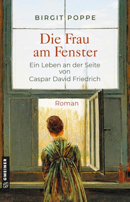 Die Frau am Fenster - Ein Leben an der Seite von Caspar David Friedrich, Birgit Poppe - Paperback - 9783839205792