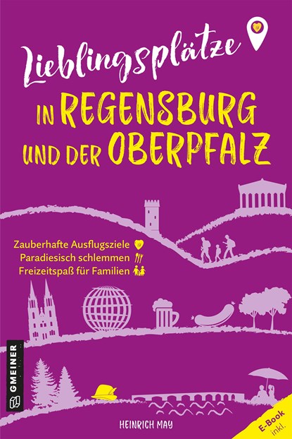 Lieblingsplätze in Regensburg und der Oberpfalz, Heinrich May - Paperback - 9783839206249