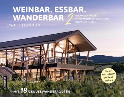 Weinbar. Essbar. Wanderbar 2, Uwe Ittensohn - Gebonden - 9783839206577