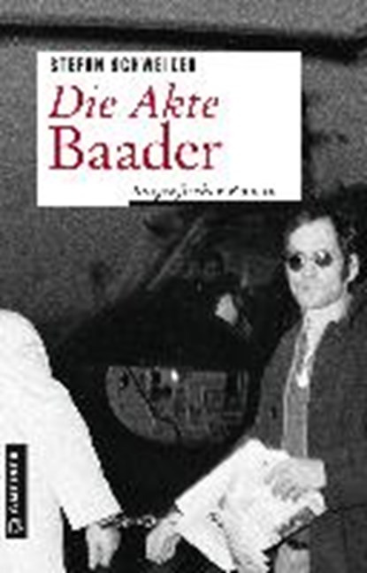 Die Akte Baader, SCHWEIZER,  Stefan - Paperback - 9783839222003