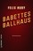 Babettes Ballhaus, Felix Huby - Paperback - 9783839222799