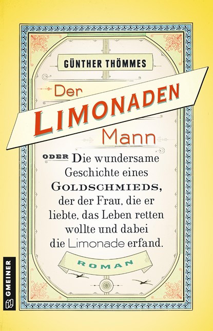 Der Limonadenmann oder Die wundersame Geschichte eines Goldschmieds, der der Frau, die er liebte, das Leben retten wollte und dabei die Limonade erfand, Günther Thömmes - Paperback - 9783839222966