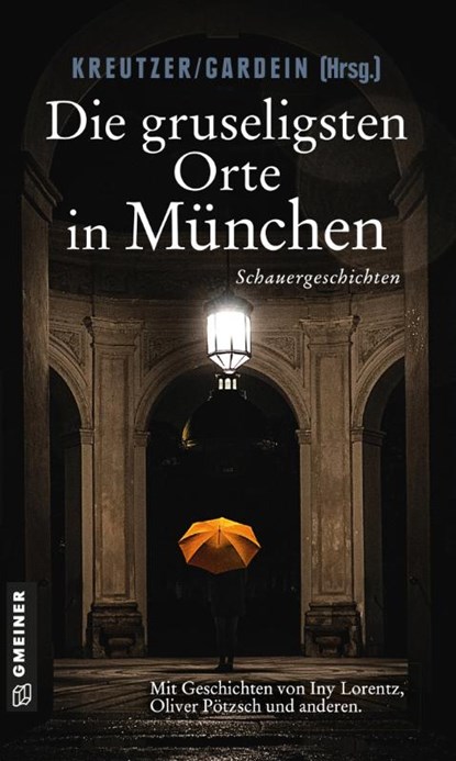 Die gruseligsten Orte in München, Lutz Kreutzer ; Uwe Gardein - Paperback - 9783839224335
