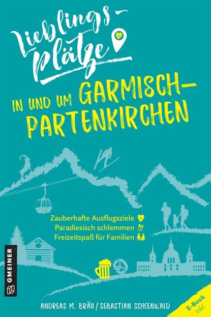 Lieblingsplätze in und um Garmisch-Partenkirchen, Andreas M. Bräu ; Sebastian Schoenwald - Paperback - 9783839229262