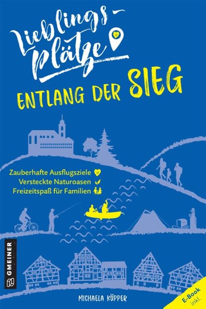 Lieblingsplätze entlang der Sieg, Michaela Küpper - Paperback - 9783839229309
