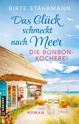 Das Glück schmeckt nach Meer: Die Bonbonkocherei - Birte Stährmann - 9783839280164