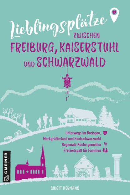 Lieblingsplätze zwischen Freiburg, Kaiserstuhl und Schwarzwald, Birgit Hermann - Paperback - 9783839280416
