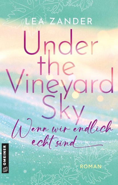 Under the Vineyard Sky - Wenn wir endlich echt sind, Lea Zander - Paperback - 9783839281055