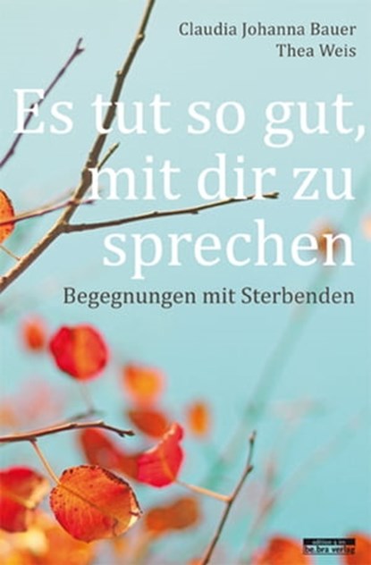 Es tut so gut, mit dir zu sprechen, Claudia Johanna Bauer ; Thea Weis - Ebook - 9783839321188