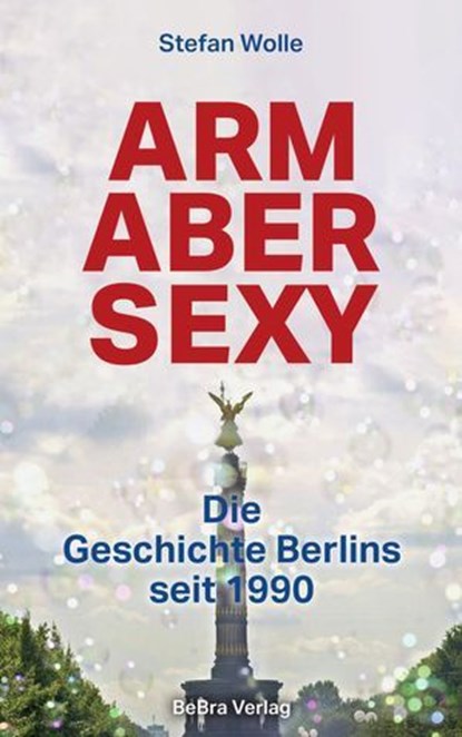 Arm aber sexy, Stefan Wolle - Ebook - 9783839341537