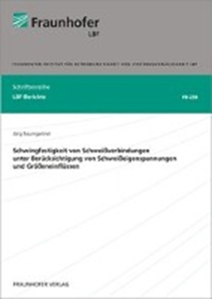 Schwingfestigkeit von Schweißverbindungen unter Berücksichtigung von Schweißeigenspannungen und Größeneinflüssen, BAUMGARTNER,  Jörg - Paperback - 9783839607299