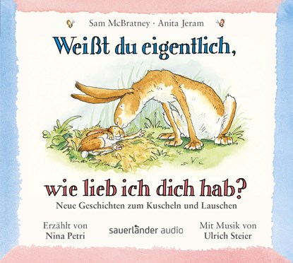 Weißt du eigentlich, wie lieb ich dich hab? - Neue Geschichten zum Kuscheln und Lauschen, Sam Mcbratney ;  Anita Jeram - AVM - 9783839848791