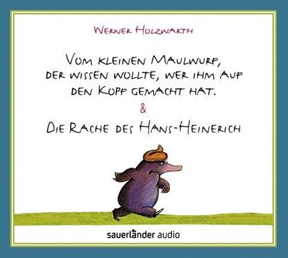 Vom kleinen Maulwurf, der wissen wollte, wer ihm auf den Kopf gemacht hat & Die Rache des Hans-Heinerich, Werner Holzwarth - AVM - 9783839849040