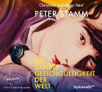 Die sanfte Gleichgültigkeit der Welt, STAMM,  Peter ; Brückner, Christian - AVM - 9783839871072