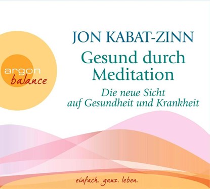Gesund durch Meditation, Jon Kabat-Zinn - AVM - 9783839880395