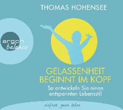 Hohensee, T: Gelassenheit beginnt im Kopf/CDs, HOHENSEE,  Thomas ; Harles, Michael - AVM - 9783839880951