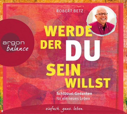Werde, der du sein willst, Robert Betz - AVM - 9783839880982