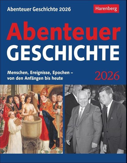 Abenteuer Geschichte Tagesabreißkalender 2026 - Menschen, Ereignisse, Epochen - von den Anfängen bis heute, Markus Hattstein - Paperback - 9783840036132