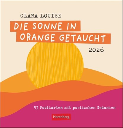 Clara Louise: Die Sonne in Orange getaucht Premium-Postkartenkalender 2026 - 53 Postkarten mit poetischen Gedanken, Clara Louise - Paperback - 9783840037962