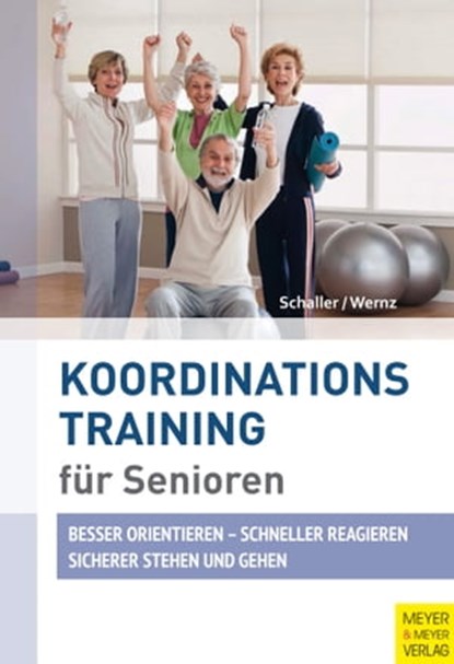 Koordinationstraining für Senioren, Hans J. Schaller ; Panja Wernz - Ebook - 9783840325441