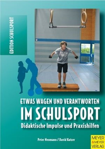 Etwas wagen und verantworten im Schulsport, Peter Neumann ; David Katzer - Ebook - 9783840330520