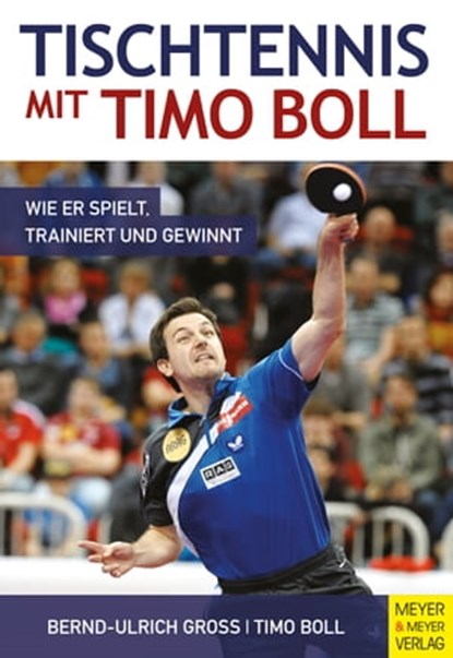 Tischtennis mit Timo Boll, Bernd-Ulrich Groß ; Timo Boll - Ebook - 9783840335792