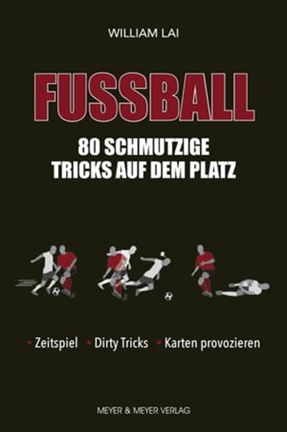 Fußball: 80 schmutzige Tricks auf dem Platz, William Lai - Ebook - 9783840337376