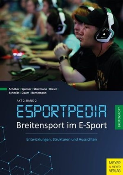 Breitensport im E-Sport, Timo Schöber ; Fabian Bornemann ; Jonas Stratmann ; Katharina Spinner ; Maximilian Beier ; Oliver Daum - Ebook - 9783840337871