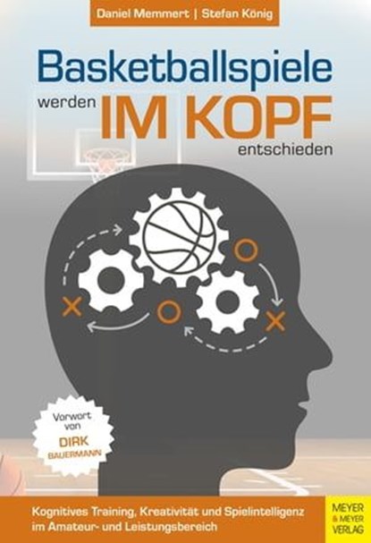 Basketballspiele werden im Kopf entschieden, Daniel Memmert ; Stefan König - Ebook - 9783840338113