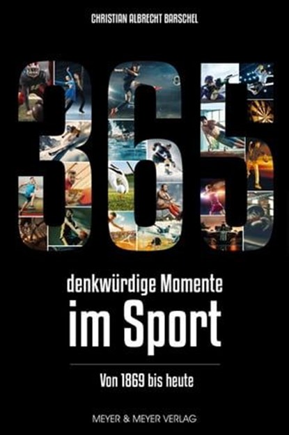 365 denkwürdige Momente im Sport, Barschel Christian Albrecht - Ebook - 9783840338557