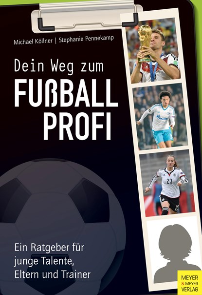 Dein Weg zum Fußballprofi, Michael Köllner ;  Steffi Pennekamp - Paperback - 9783840375040