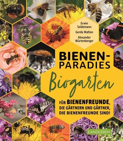 Bienenparadies Biogarten, Gerda Walton ; Erwin Seidemann ; Alexander Würtenberger - Paperback - 9783840430602