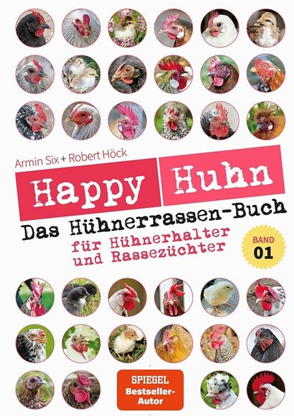 Happy Huhn - Das Hühnerrassenbuch, Band 1, Robert Höck ;  Armin Six - Paperback - 9783840430664