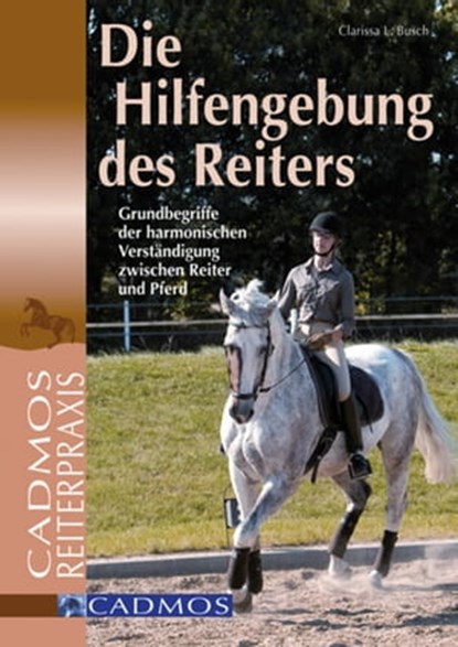 Die Hilfengebung des Reiters, Clarissa L. Busch - Ebook - 9783840460210